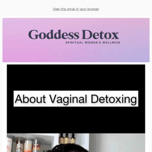 About Vaginal Detoxing