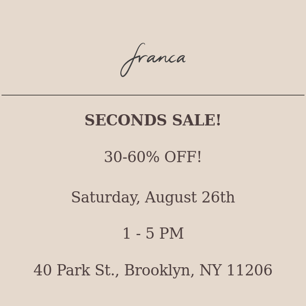 SECONDS SALE! Saturday, Aug. 26th