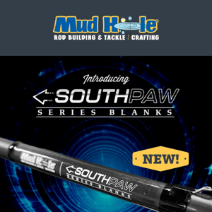 Introducing Southpaw Series Rod Blanks!