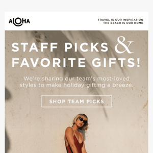 Shop ALOHA Staff Picks and Favorite Gifts!