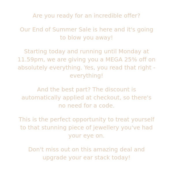 Get ready for our exciting End of Summer Sale!