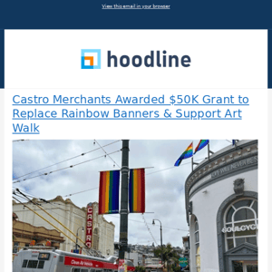 Castro Merchants Awarded $50K Grant to Replace Rainbow Banners & Support Art Walk & More from Hoodline - 06/01/2023