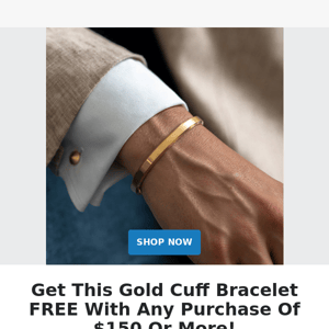 🎁 Get A FREE Gold Cuff Bracelet With Purchase