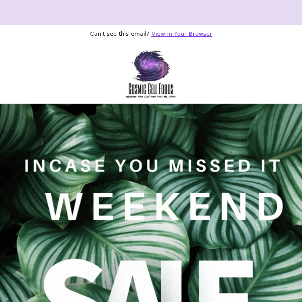 ICYMI Cosmic Cell Foods: Sale ends tonight!