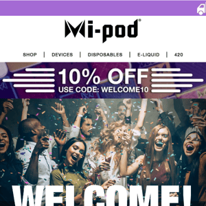 Welcome to Mi-Pod! We're so happy, here's 10% off everything.  🤑