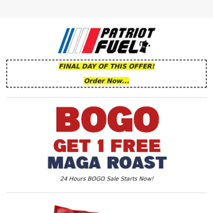 Final day of BOGO Free MAGA Roast!