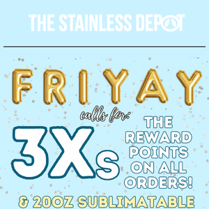 🕺FRIYAY: get 3xs the pts & sub skinny sale is back, The Stainless Depot!!