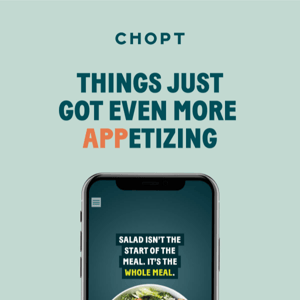 Have you downloaded the Chopt App?