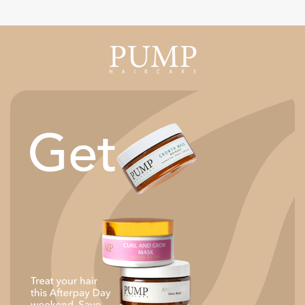 It’s Afterpay Day, PUMP Haircare!