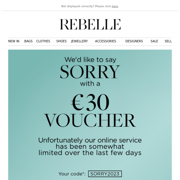 Rebelle, we'd like to say SORRY – with a € 30 voucher!