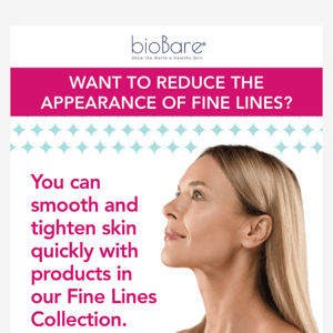 Want to reduce the appearance of fine lines?