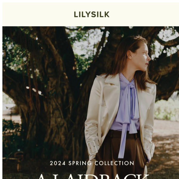 A Laidback Luxe: LILYSILK Spring 2024