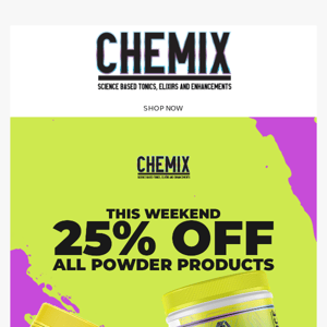 Your Favorite Powders Are 25% Off.......