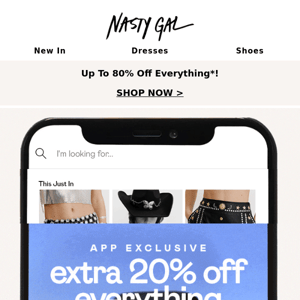 App Exclusive | Extra 20% off everything