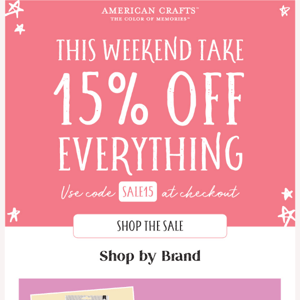 15% off EVERYTHING! 🎉