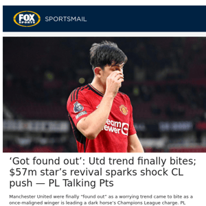 ‘Got found out’: Utd trend finally bites; $57m star’s revival sparks shock CL push — PL Talking Pts
