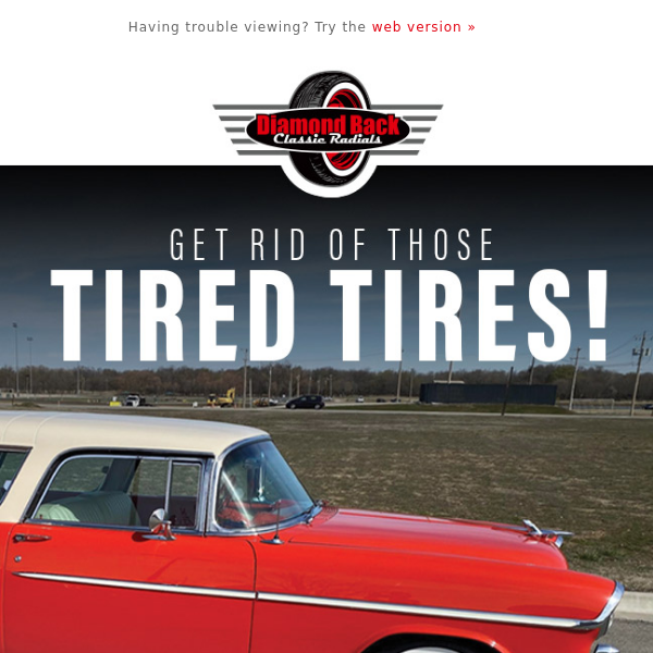 Get Rid of Those Tired Tires!