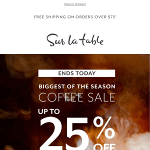 Our biggest coffee sale of the season ends tonight.