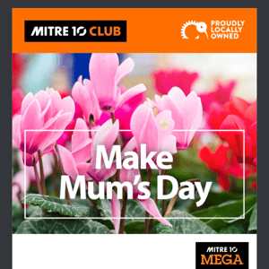 Mitre 10 New Zealand, celebrate your mum with our special Mother's Day Deals