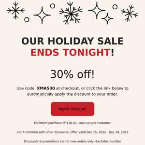 OUR HOLIDAY SALE ENDS TONIGHT!