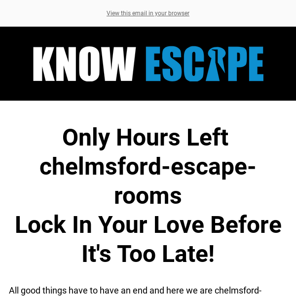 Last Chance - 💋 Your Offer Expires Tonight Chelmsford Escape Rooms!