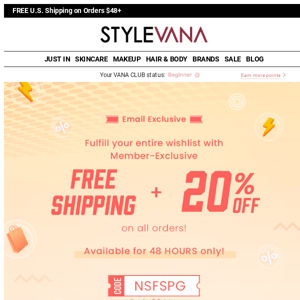 Members Exclusive: FREE SHIPPING + 20% OFF on all orders! 48 hours only!!