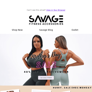 Savage Fitness Accessories Unlock 40% Off All Activewear to Celebrate Mother's Day! ⏰