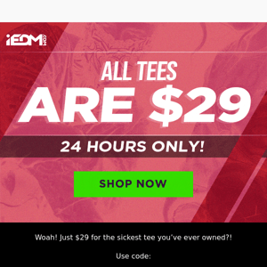 All Tees Are Just $29 For 24 Hours! 😎