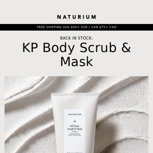 BACK IN STOCK: KP Body Scrub & Mask!