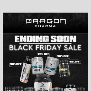 Dragon Pharma Labs, Black Friday Is Coming To An End 💪