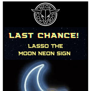 LAST CHANCE: Lasso the Moon LED Sign