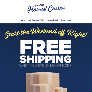Reminder: Start the Weekend off Right with FREE Shipping!