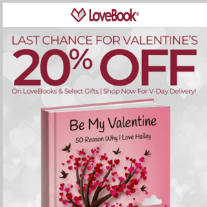 20% OFF Last Chance Valentine’s Day Sale