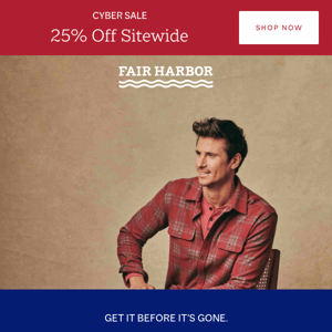 Last Call for 25% Off at Fair Harbor