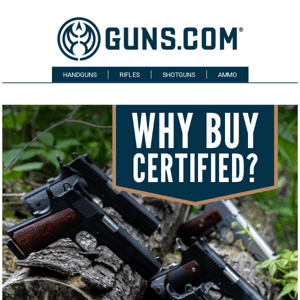 Why Buy A Certified Used Gun?