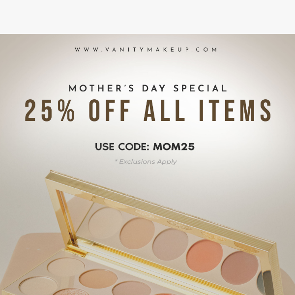 Spoil Mom with 25% Off All Vanity Makeup Products!