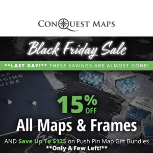 Last Call for 15% off Maps & Frames! ⌛