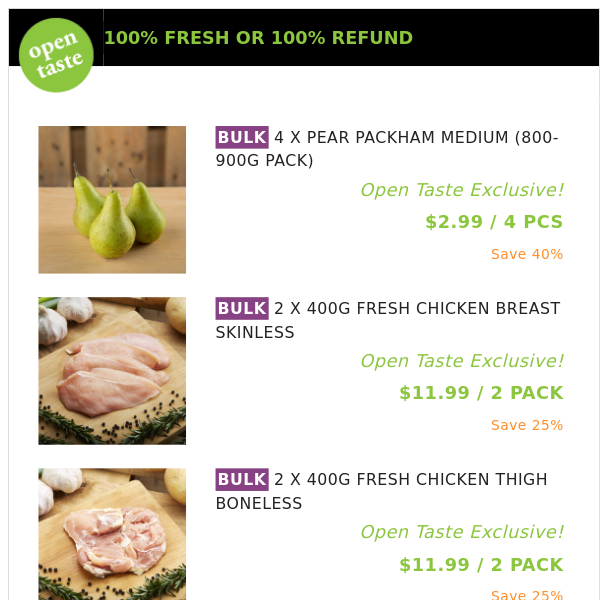 4 X PEAR PACKHAM MEDIUM (800-900G PACK) ($2.99 / 4 PCS), 2 X 400G FRESH CHICKEN BREAST SKINLESS and many more!