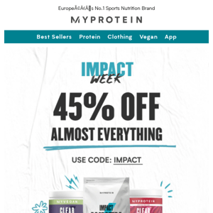 Impact Week starts now — 45% off almost everything