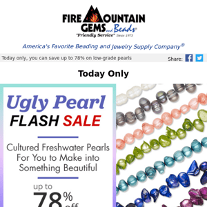 Ugly Pearls Flash SALE!