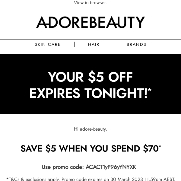 Don’t let your $5 off* get away Adore Beauty!