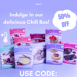 GET 50% OFF OUR CHILL BOX!