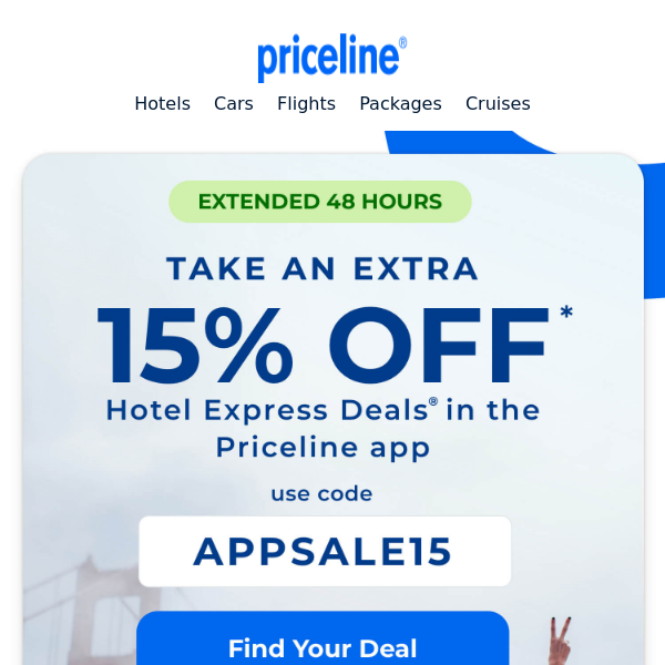 Surprise! Your 15 off coupon was extended Priceline