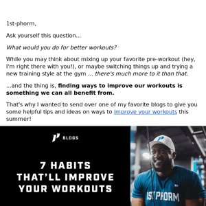 1st Phorm, what would you do for better workouts?