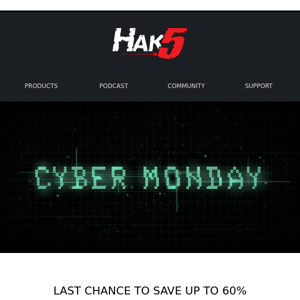 🛒 Last chance on the biggest Hak5 sales of the year – Cyber Monday! 🛒