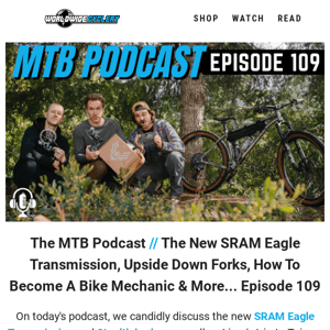 Podcast: The New SRAM Eagle Transmission, Upside Down Forks, How To Become A Bike Mechanic & More... Ep. 109