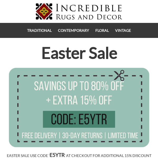 Happy Easter. Shop our sale with savings up to 80% off with free shipping, plus EXTRA 15% off with enclosed code.