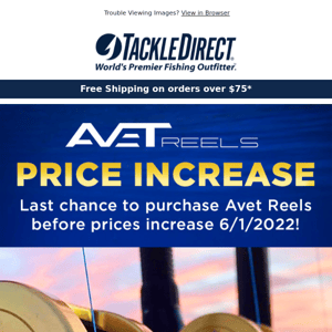 Hurry! Last chance to purchase Avet Reels before price increase tomorrow on 6/1/22!