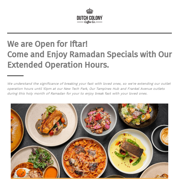 We are Open for Iftar! Enjoy Ramadan Special with Extended Operation Hours!