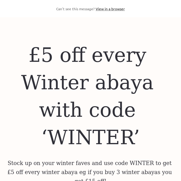 £5 off every Winter abaya with code ‘WINTER’